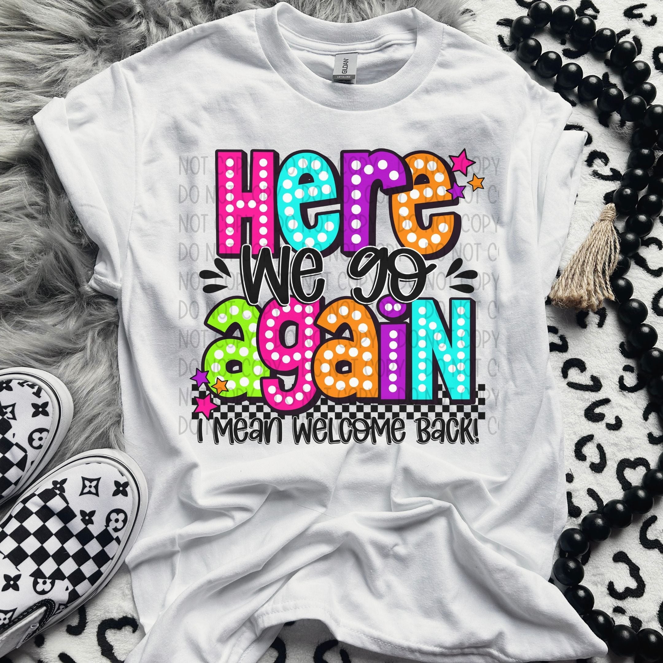 Here We Go Again Bright Back To School - Lovie T Designs