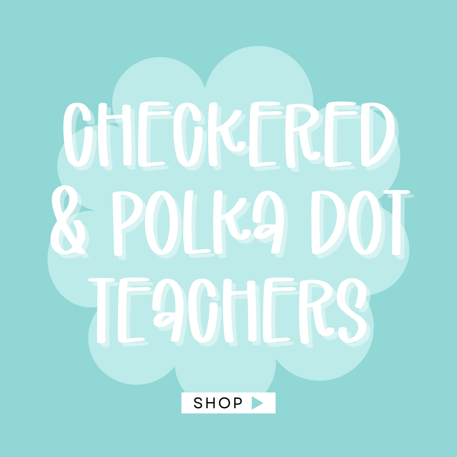 Checker and Polka Dot Teachers