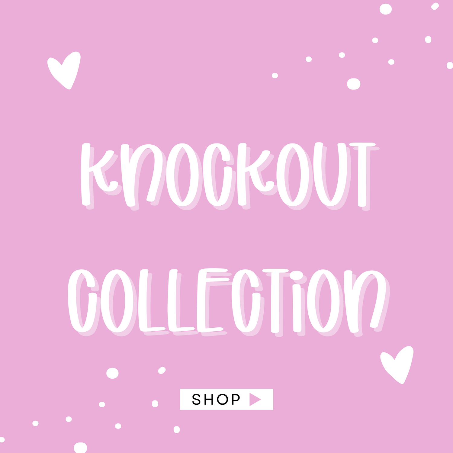 Knock Out Collection