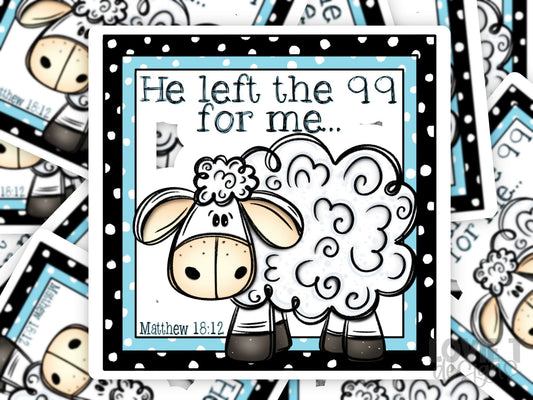 He Left The 99 For Me Sticker Sheet