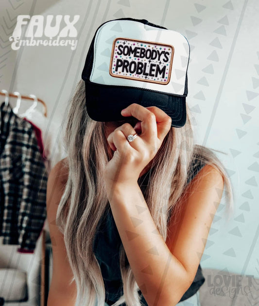 Somebody's Problem Faux Patch Trucker Hat