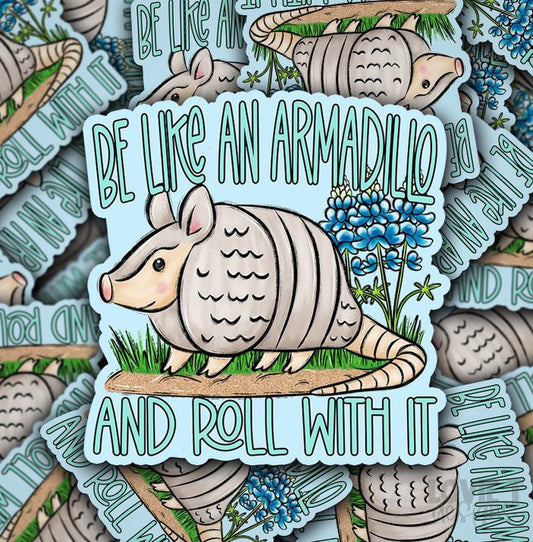 Be Like An Armadillo and Roll With It - Die Cut Stickers