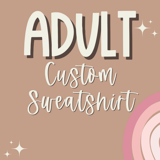 Adult Custom Sweatshirt-[DTF Transfer]-Lovie T Designs