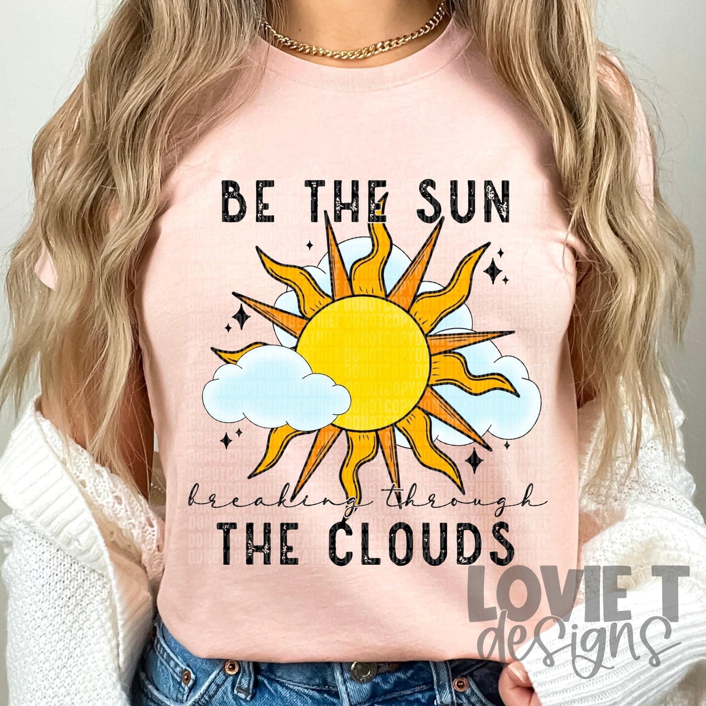 Be The Sun Breaking Through The Clouds-Lovie T Designs