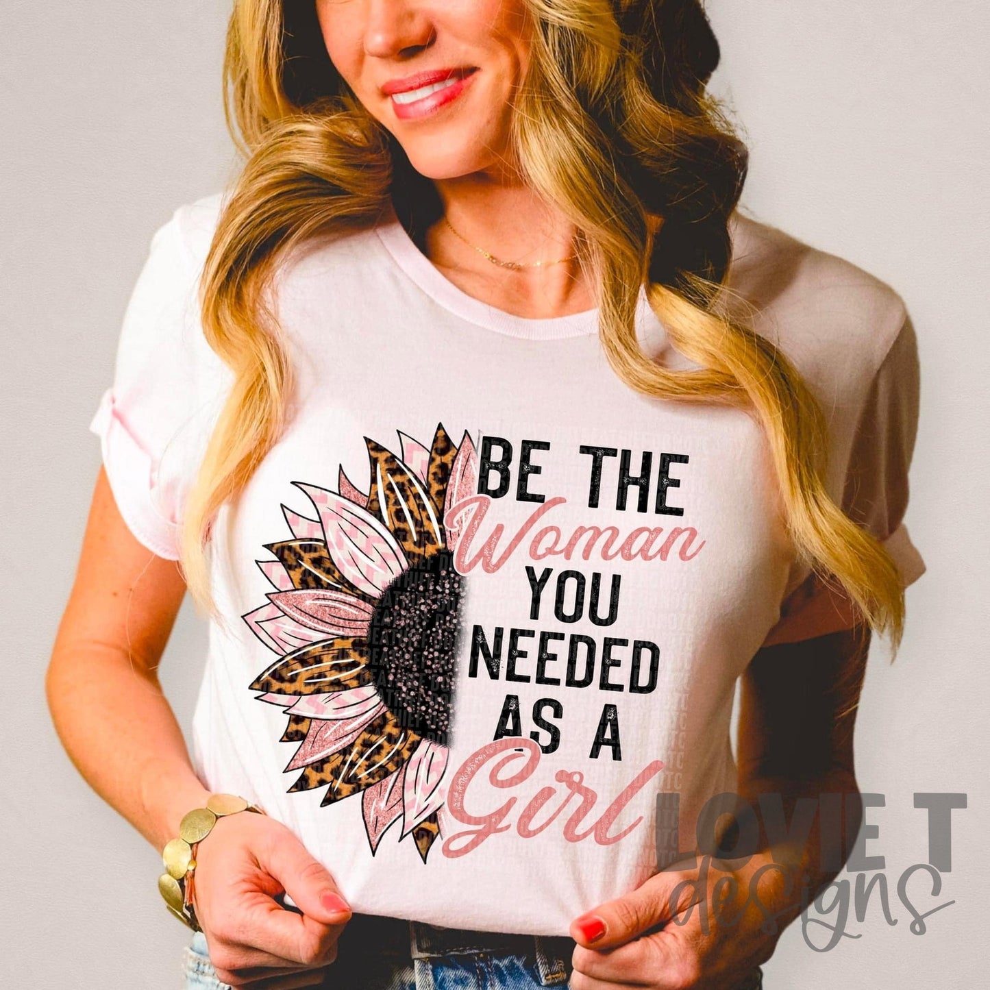 Be The Woman You Needed As A Girl-Lovie T Designs