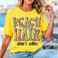 Beach Hair Don't Care-Lovie T Designs