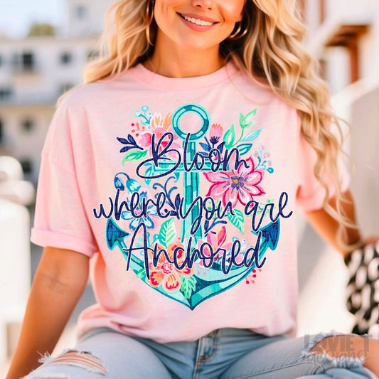 Bloom Where You Are Anchored-Lovie T Designs