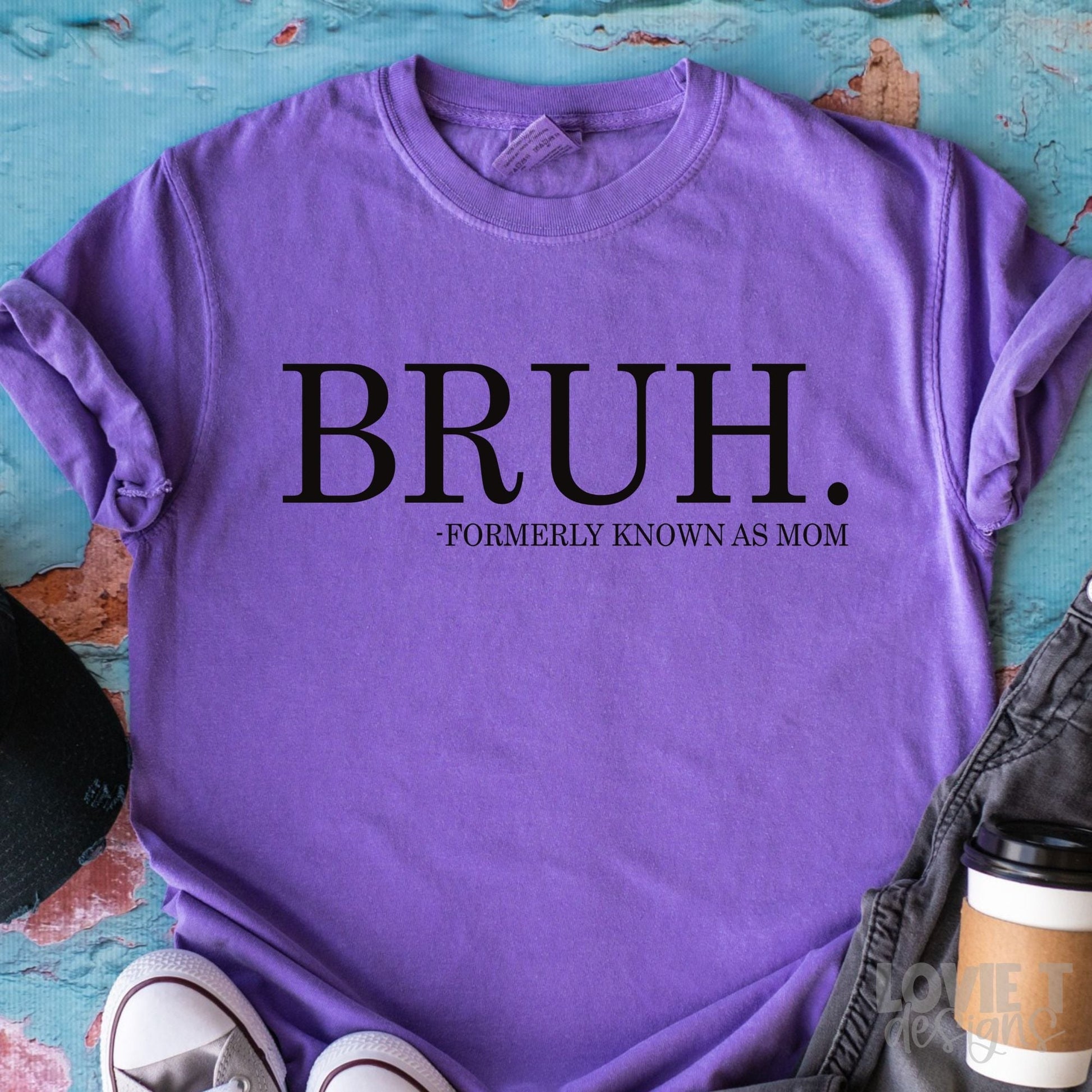 Bruh Formerly Known As Mom-Lovie T Designs