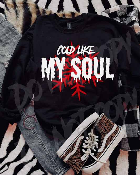 Cold Like My Soul-[DTF Transfer]-Lovie T Designs