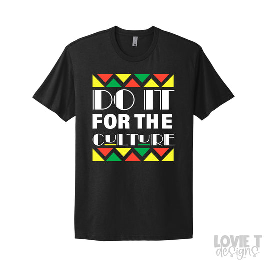 Do It For The Culture-Lovie T Designs