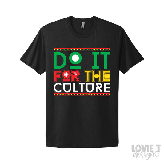 Do It For The Culture-Lovie T Designs