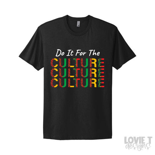 Do It For The Culture-Lovie T Designs