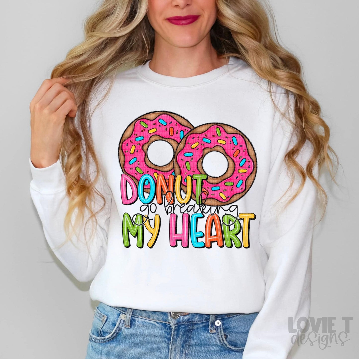 Donut Go Breaking My Heart-Lovie T Designs