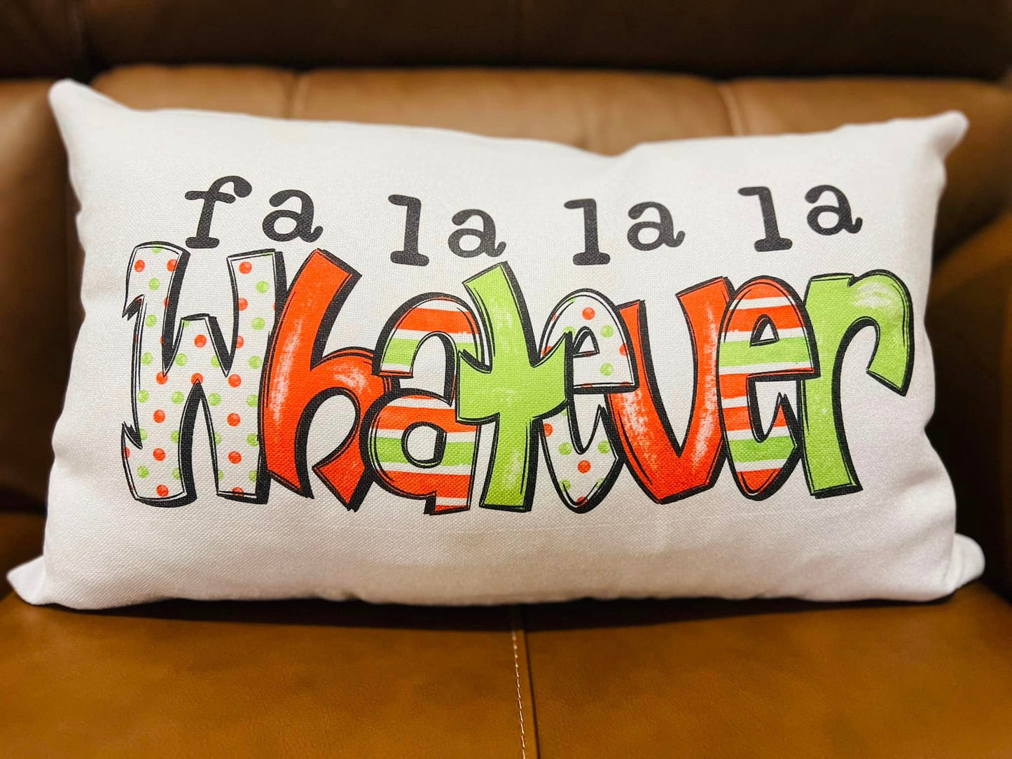 Fa La La La Whatever Pillow Cover-[DTF Transfer]-Lovie T Designs