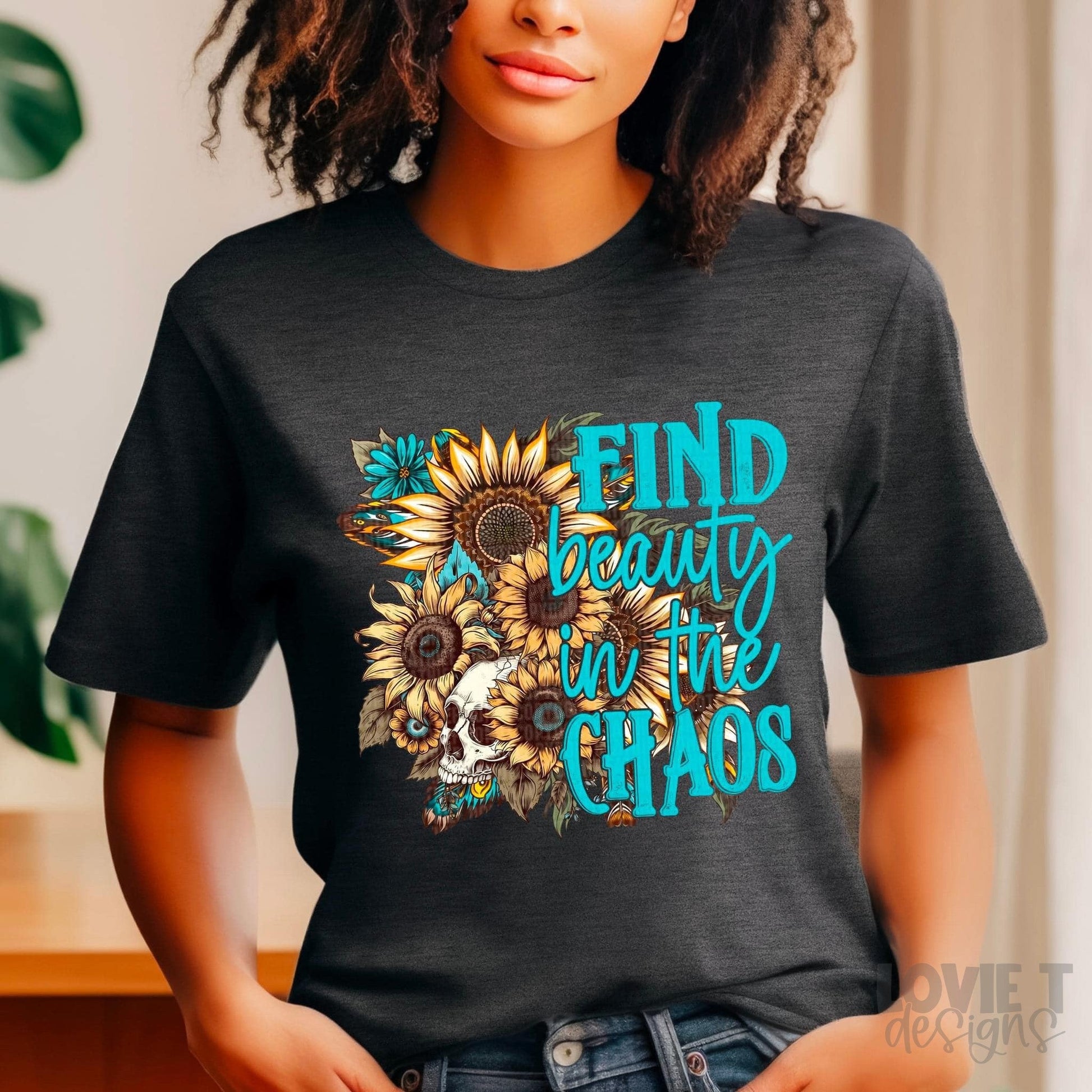 Find Beauty In The Chaos-Lovie T Designs