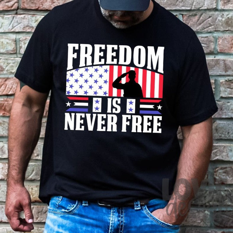 Freedom Is Never Free-Lovie T Designs