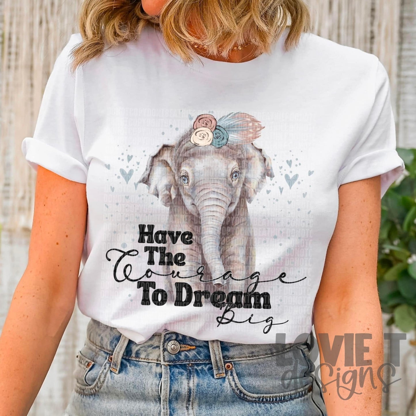 Have The Courage To Dream Big-Lovie T Designs