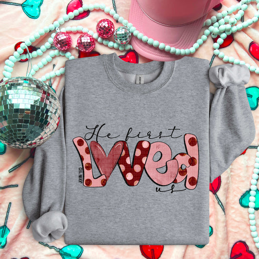 He First Loved Us-[DTF Transfer]-Lovie T Designs