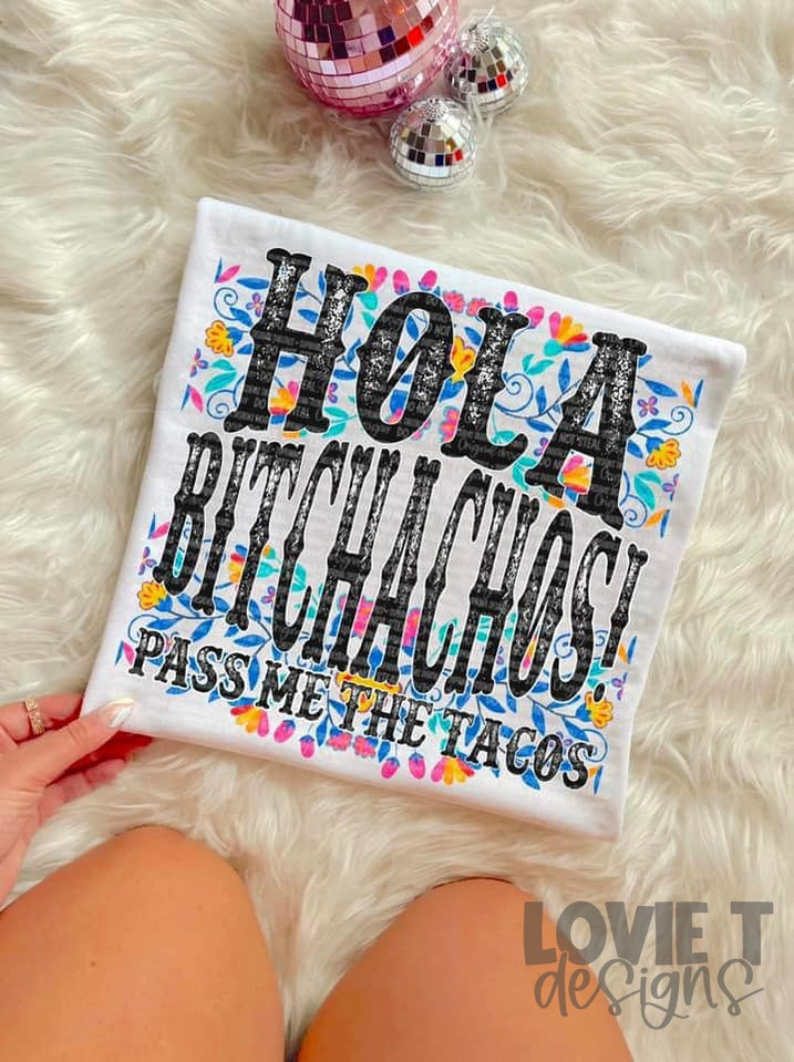 Hola Bitchachos!-Lovie T Designs