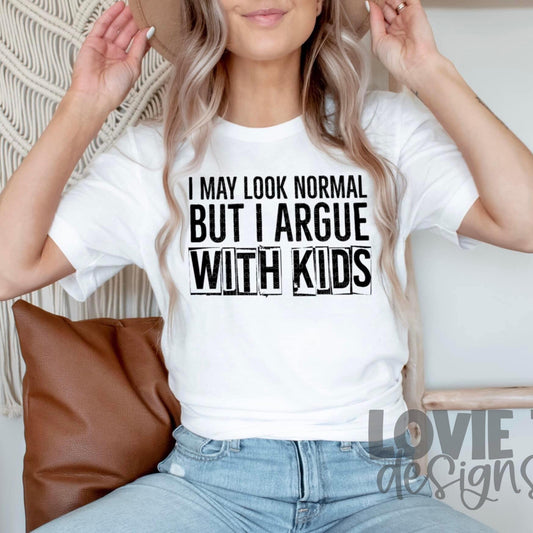 I Argue With Kids-Lovie T Designs