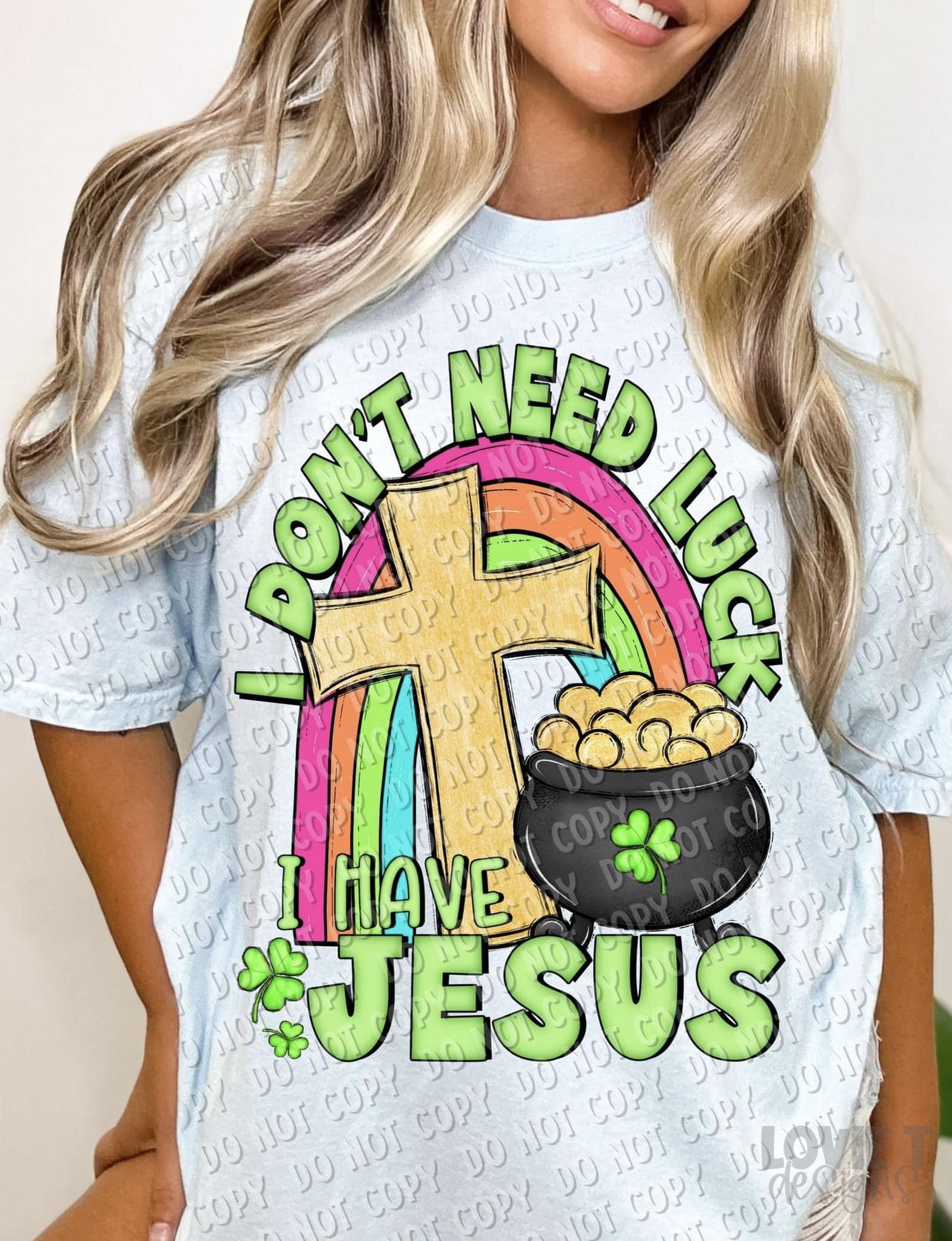 I Don’t Need Luck I Have Jesus-Lovie T Designs