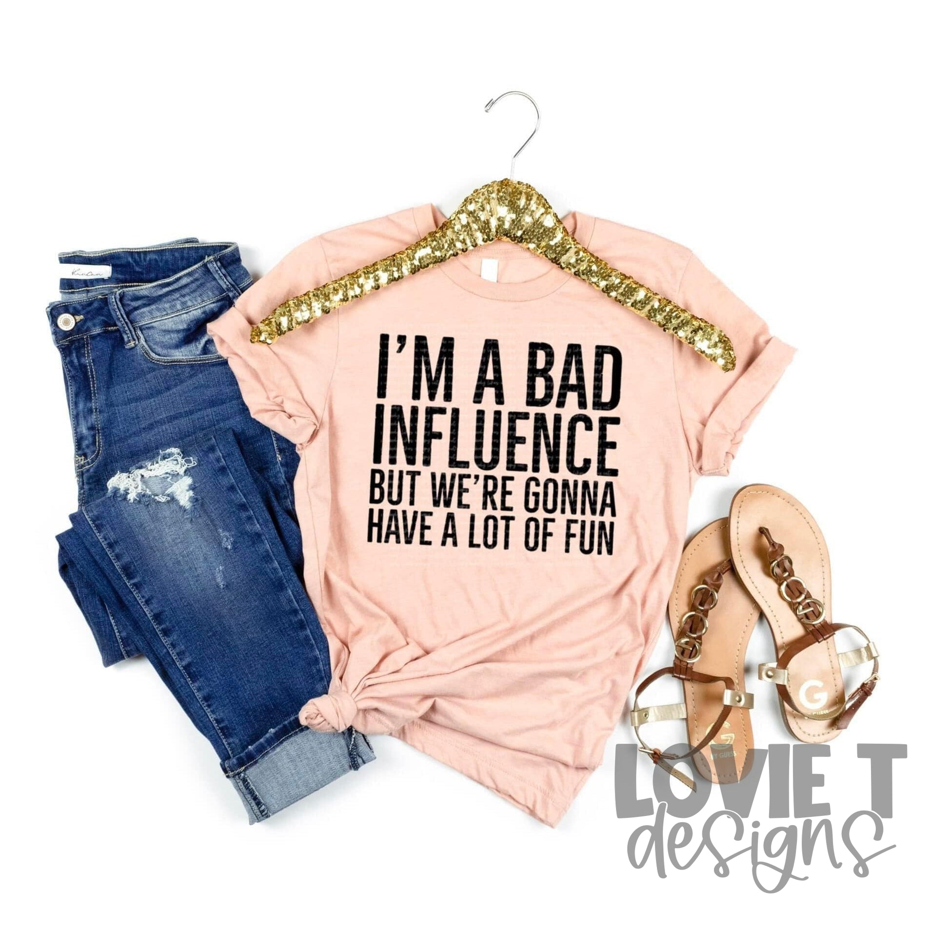 I'm A Bad Influence - Lovie T Designs