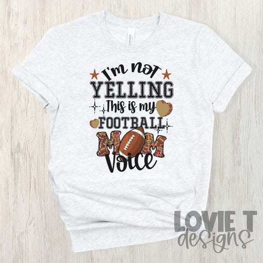 I'm Not Yelling This Is My Football Mom Voice-Lovie T Designs