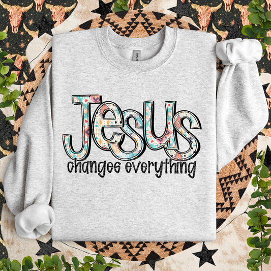 Jesus Changes Everything-[DTF Transfer]-Lovie T Designs