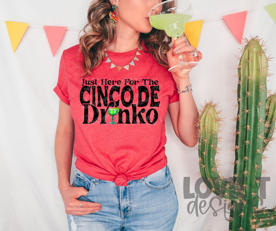 Just Here For the Cinco De Drinko