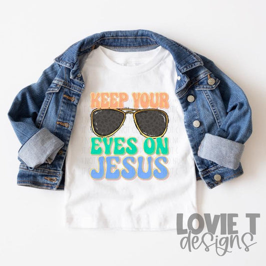 Keep Your Eyes On Jesus-Lovie T Designs