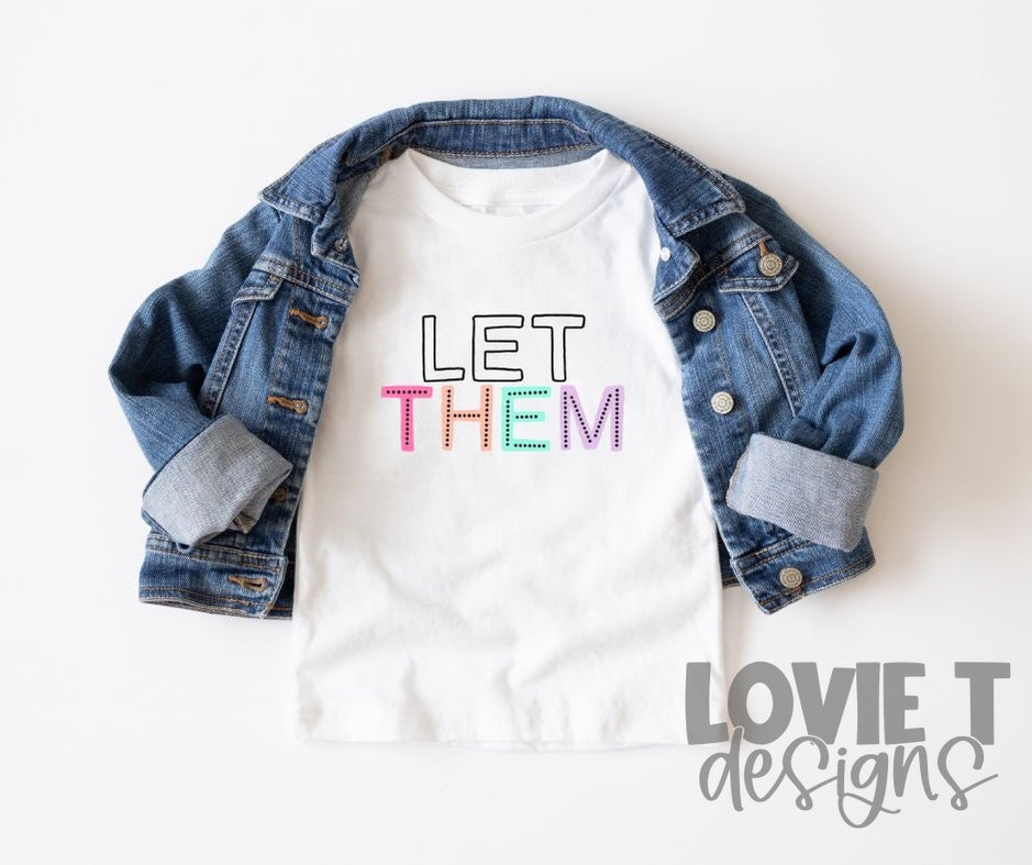 Let Them-Lovie T Designs