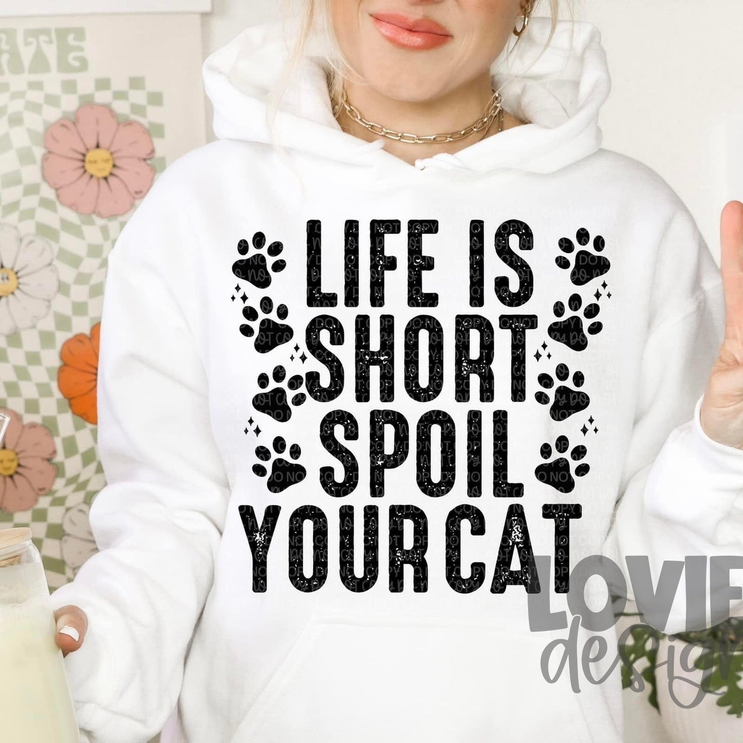 Life Is Short Spoil Your Cat-Lovie T Designs