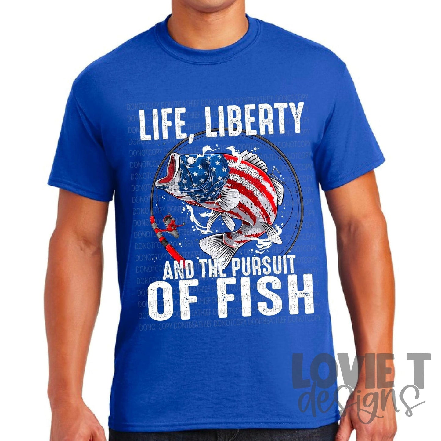 Life, Liberty And The Pursuit Of Fish-Lovie T Designs