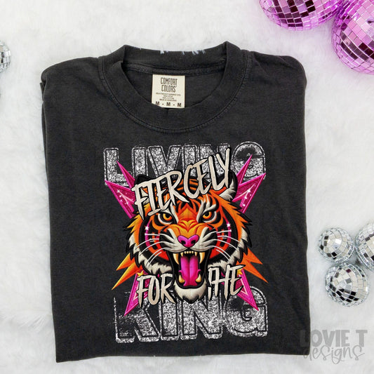 Living Fiercely for The King-Lovie T Designs