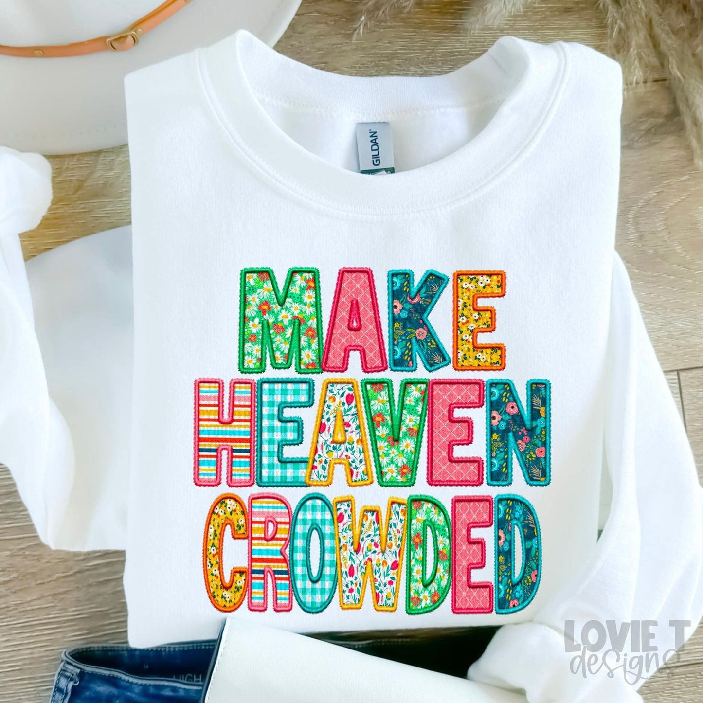 Make Heaven Crowded-Lovie T Designs