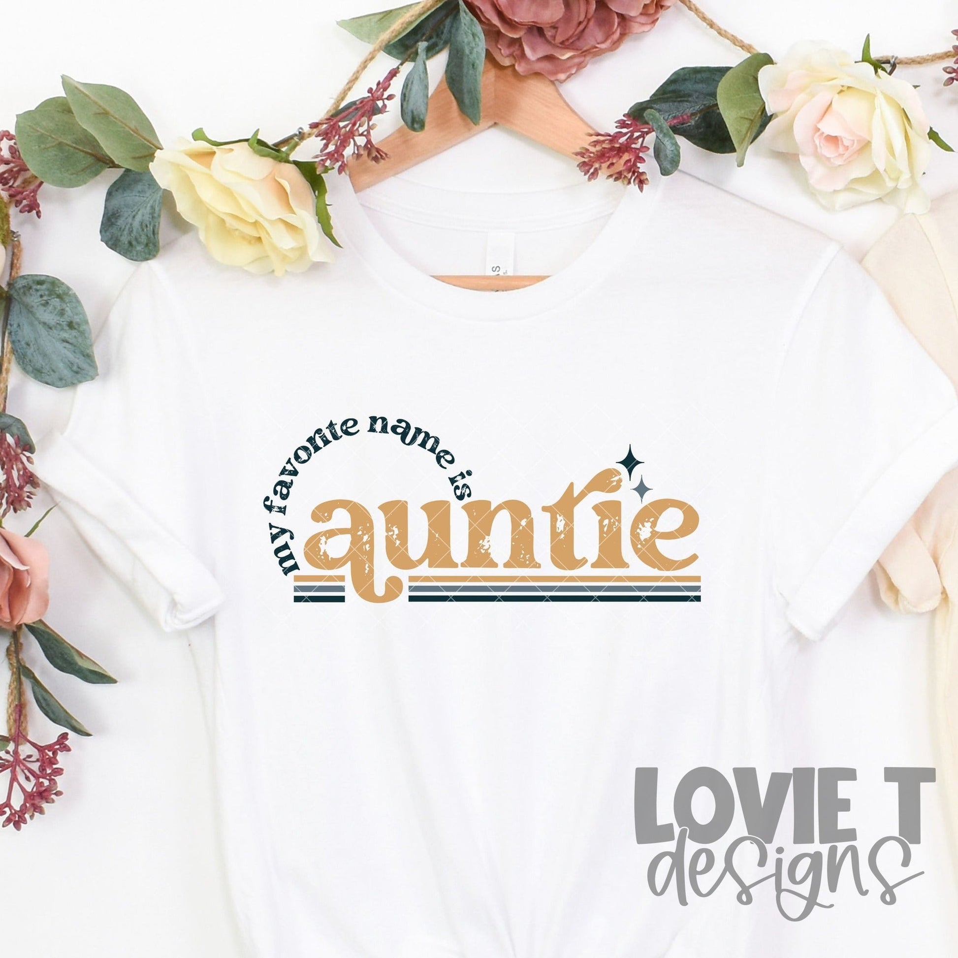 My Favorite Name Is Auntie-Lovie T Designs