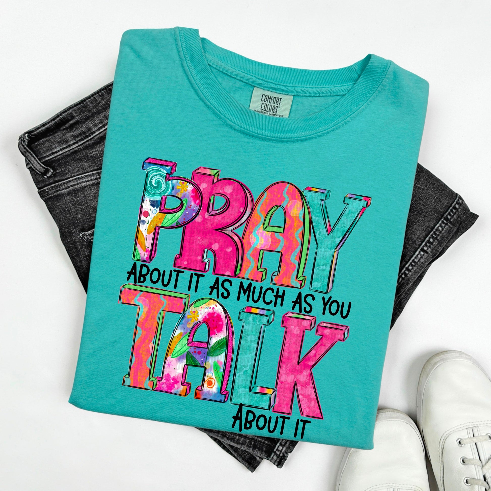 Pray About It A Much As You Talk About It-[DTF Transfer]-Lovie T Designs