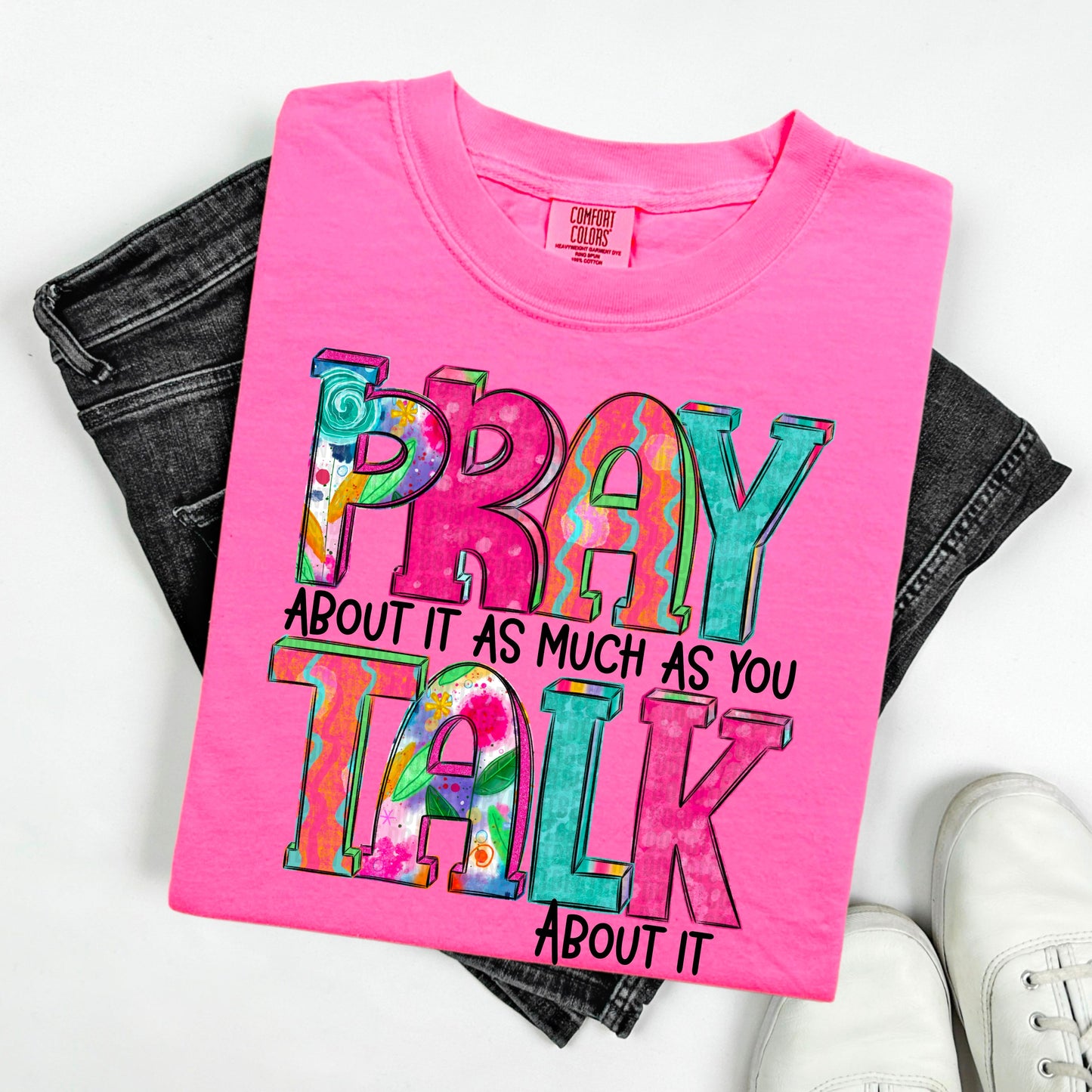 Pray About It A Much As You Talk About It-[DTF Transfer]-Lovie T Designs