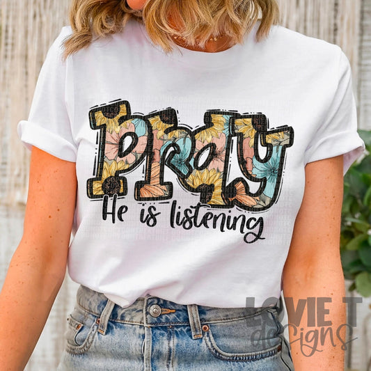 Pray He Is Listening-Lovie T Designs