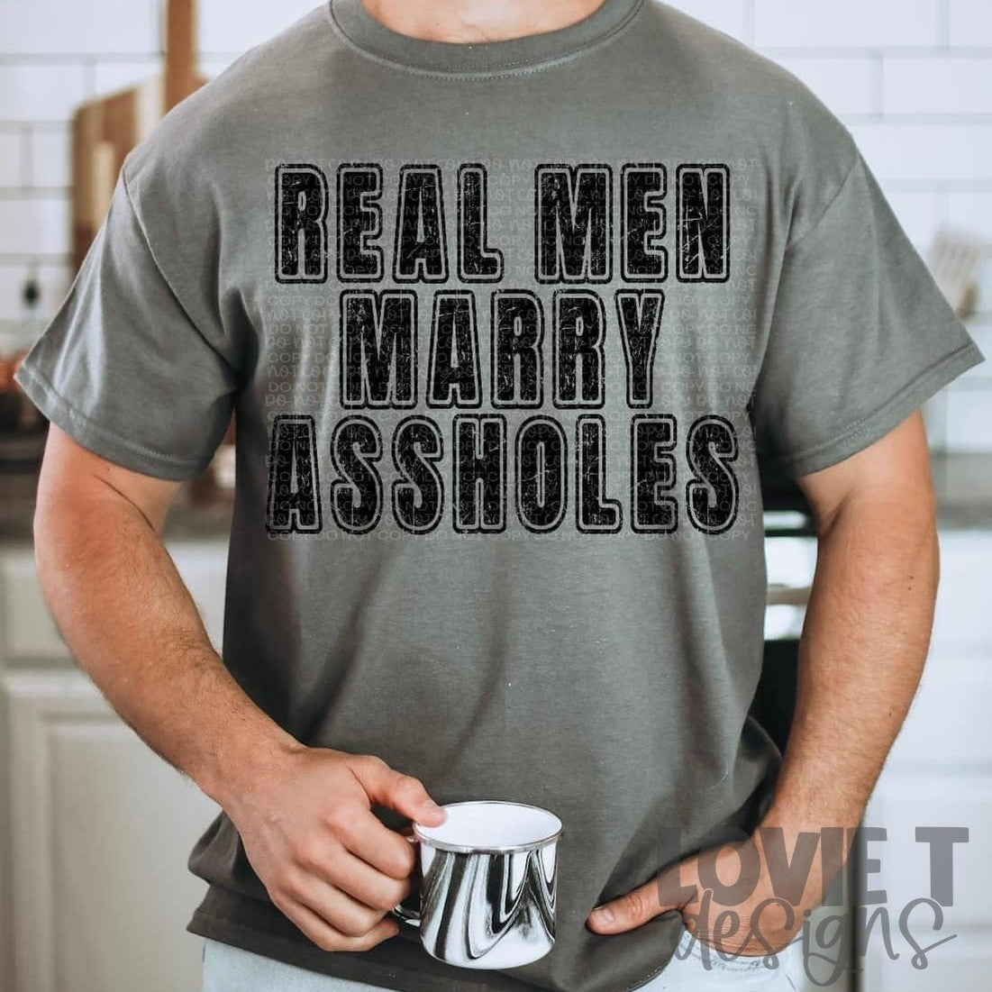 Real Men Marry-Lovie T Designs