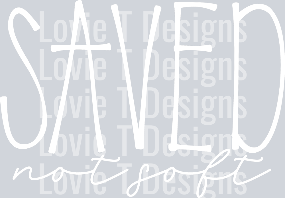 Saved Not Soft White - Lovie T Designs
