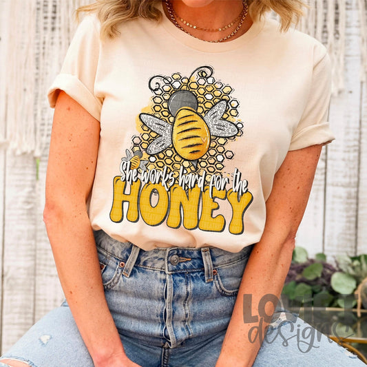 She Works Hard for the Honey-Lovie T Designs