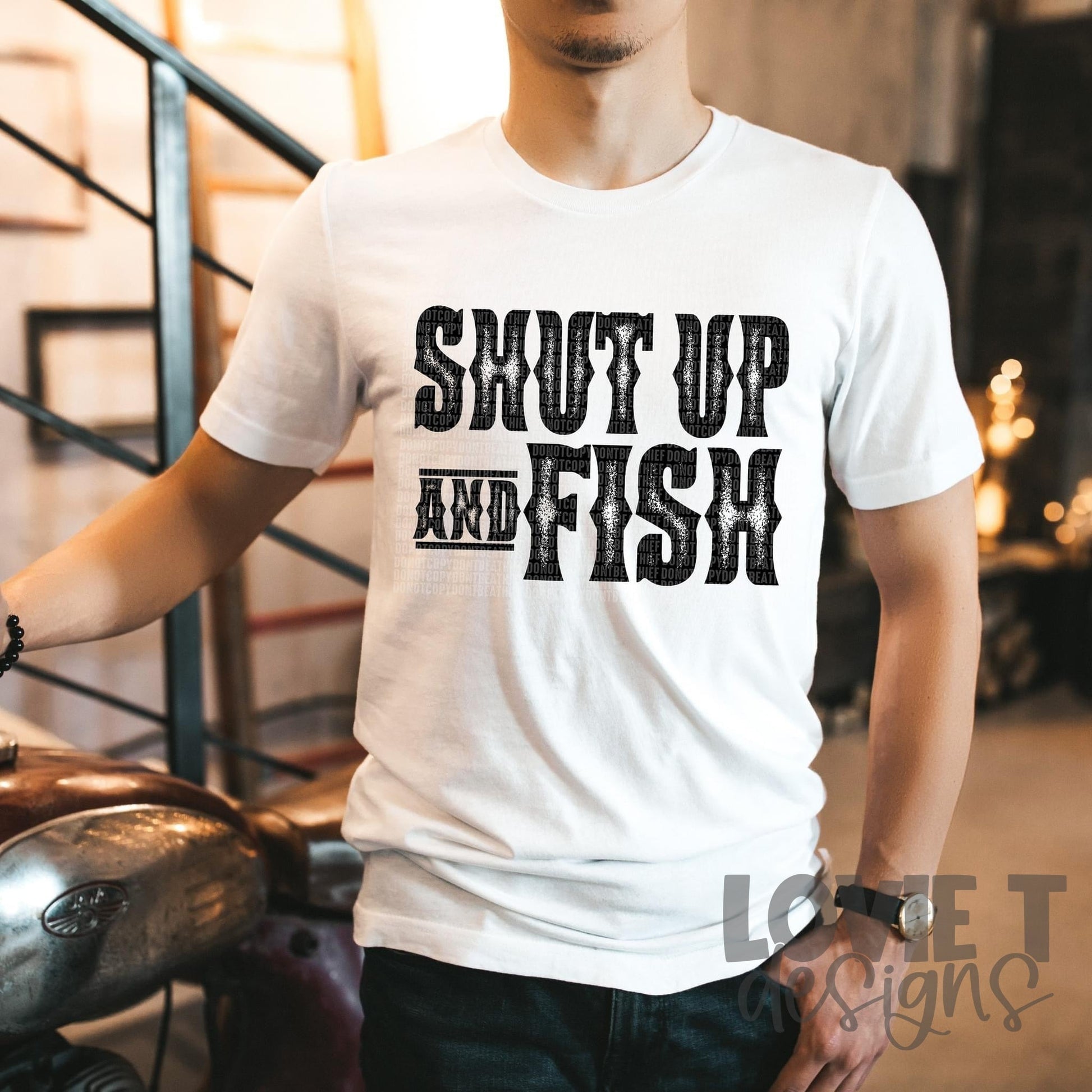 Shut Up and Fish-Lovie T Designs