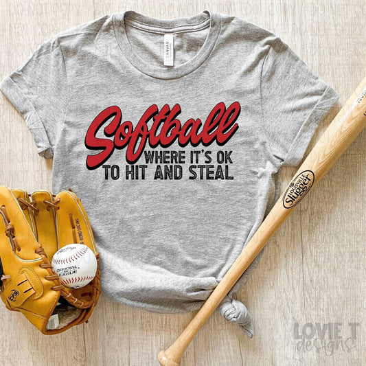 Softball Where It's Ok To Hit and Steal-Lovie T Designs