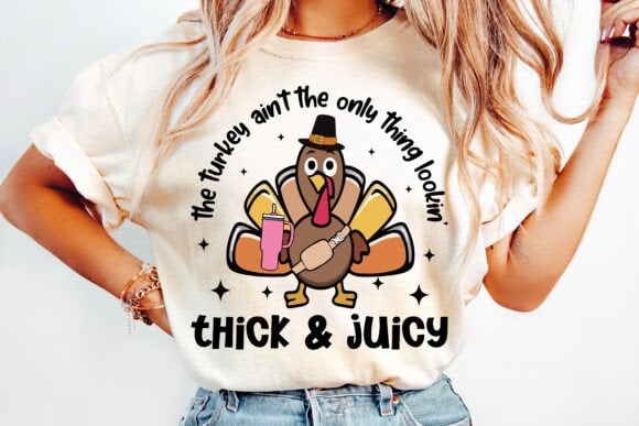 The Turkey Aint the Only Think Lookin Thick and Juicy-[DTF Transfer]-Lovie T Designs