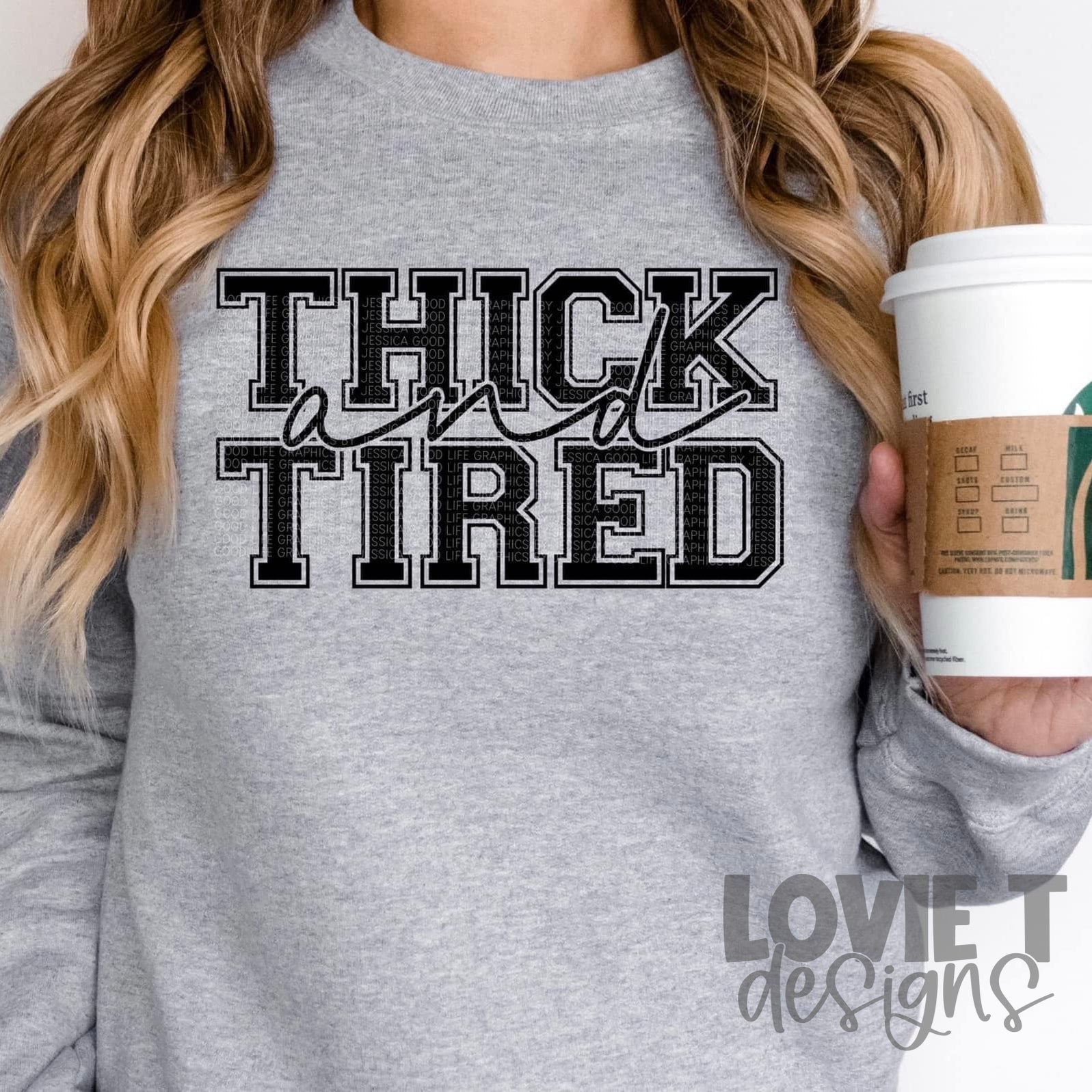 Thick and Tired-Lovie T Designs