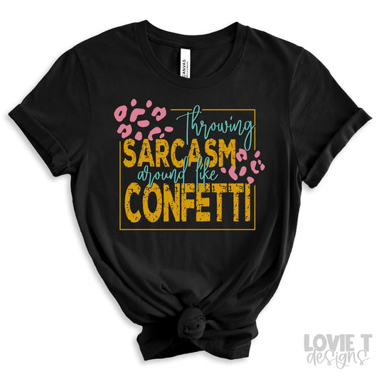 Throwing Sarcasm Around Like Confetti-Lovie T Designs