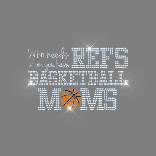 Who Needs Refs When You Have Basketball Moms Spangle Design Transfer-Lovie T Designs