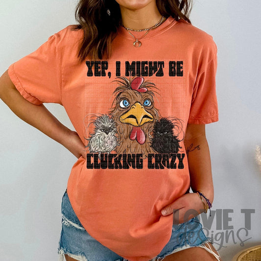 Yea I Might Be Clucking Crazy-Lovie T Designs